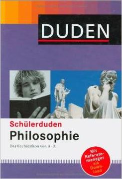 Schülerduden Philosophie: Das Fachlexikon von A-Z