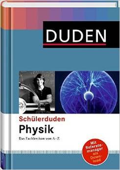 Schülerduden Physik: Das Fachlexikon von A-Z