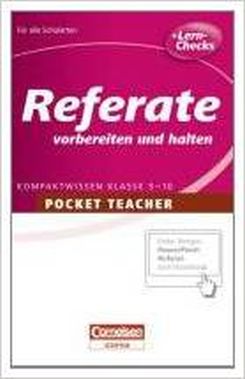 Pocket Teacher Referate vorbereiten und halten: Kompaktwissen 5.-10. Klasse
