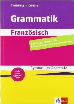 Training Intensiv Französisch - Grammatik: Sekundarstufe II