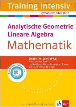 Training intensiv Mathematik. Analytische Geometrie, Lineare Algebra. Gymnasium/Oberstufe/Abitur