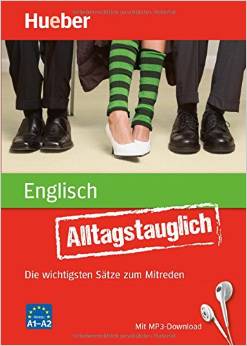 Alltagstauglich Englisch: Die wichtigsten Sätze zum Mitreden / Buch mit MP3- Download