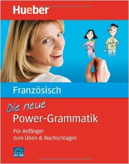 Die neue Power-Grammatik Französisch: Für Anfänger zum Üben & Nachschlagen