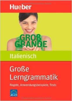Große Lerngrammatik Italienisch: Regeln, Anwendungsbeispiele, Tests