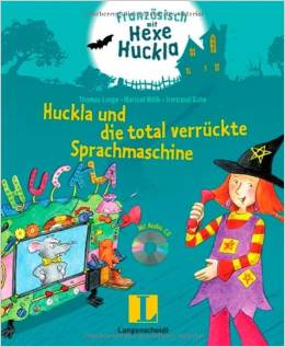 Huckla und die total verrückte Sprachmaschine - Buch mit Musical-CD: Französisch mit Hexe Huckla