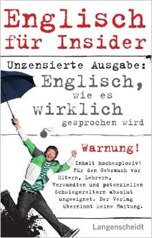 Englisch für Insider: Englisch, wie es wirklich gesprochen wird