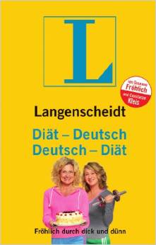 Langenscheidt Diät-Deutsch/Deutsch-Diät: Fröhlich durch dick und dünn