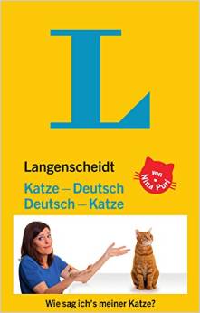 Langenscheidt Katze-Deutsch/Deutsch-Katze: Wie sag ich's meiner Katze?