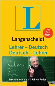 Langenscheidt Lehrer-Deutsch/Deutsch-Lehrer: Erkenntnisse aus 40 Jahren Ferien