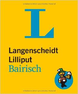 Langenscheidt Lilliput Bairisch: Bairisch-Hochdeutsch/Hochdeutsch-Bairisch