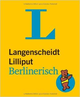 Langenscheidt Lilliput Berlinerisch: Berlinerisch-Hochdeutsch/Hochdeutsch-Berlinerisch