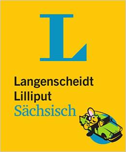 Langenscheidt Lilliput Sächsisch: Sächsisch-Hochdeutsch/Hochdeutsch-Sächsisch