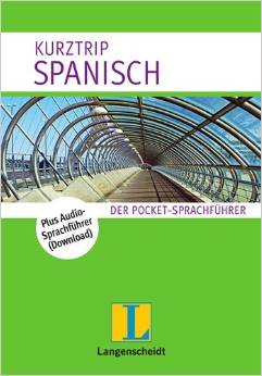 Langenscheidt Kurztrip Spanisch: Der Pocket-Sprachführer