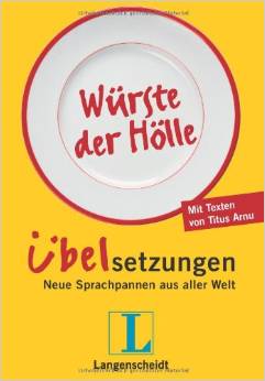 Langenscheidt Würste der Hölle - Übelsetzungen: Neue Sprachpannen aus aller Welt