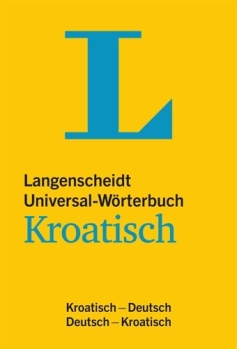 Langenscheidt Universal-Wörterbuch Kroatisch: Kroatisch-Deutsch/Deutsch-Kroatisch