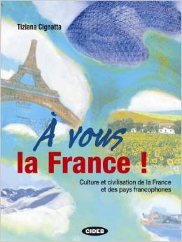 À vous la France! - Buch mit Audio-CD: Culture et civilisation de la France et des pays francophones