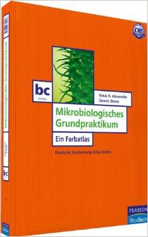 Mikrobiologisches Grundpraktikum - Ein Farbatlas