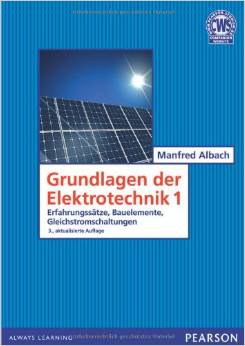 Grundlagen der Elektrotechnik 12: Erfahrungssätze, Bauelemente, Gleichstromschaltungen