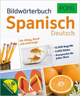 PONS Bildwörterbuch Spanisch: 3.000 Bilder für Alltag, Beruf und unterwegs.: Für Alltag, Beruf und unterwegs. Mit Bildwörterbuch-App