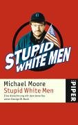 Stupid White Men - Eine Abrechnung mit dem Amerika unter George W. Bush