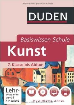 Basiswissen Schule Kunst: 7. Klasse bis Abitur