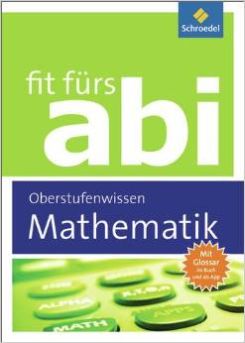 Fit fürs Abi: Mathematik Oberstufenwissen