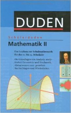 Schülerduden. Mathematik 2: Ein Lexikon zur Schulmathematik für das 11. bis 13. Schuljahr.