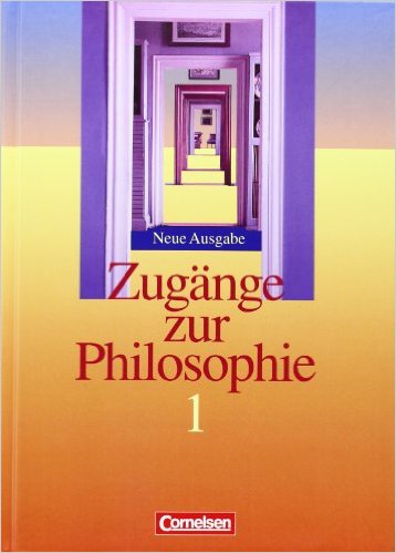 Zugänge zur Philosophie - Aktuelle Ausgabe, Band I