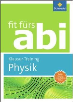Fit fürs Abi: Physik Klausur-Training